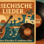 Griechische Lieder: 10 zeitlose Klassiker & moderne Hits